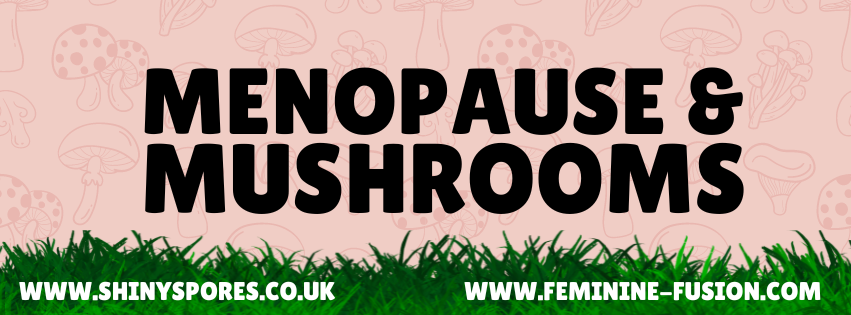 Menopause and Mushrooms. Managing the symptoms of the perimenopause and menopause.